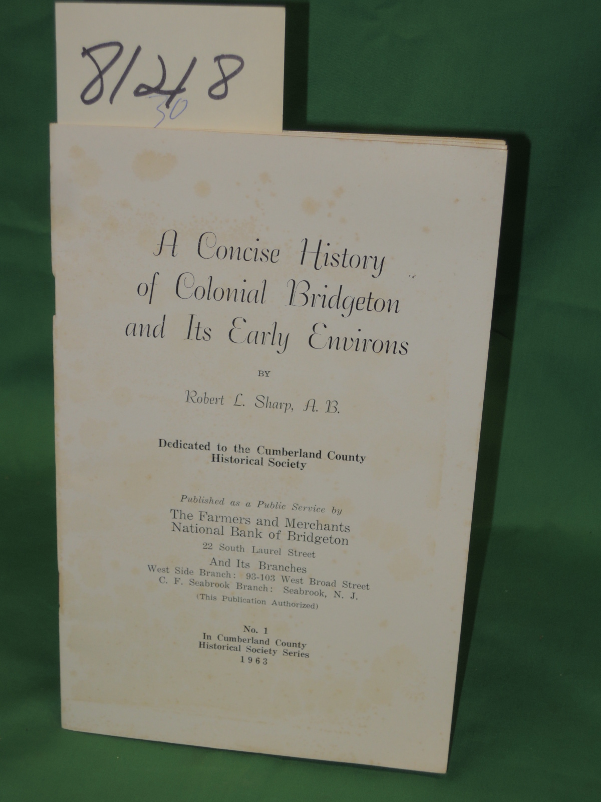 Sharp, Robert  L.  A. B.: Concise History of Colonial Bridgeton and Its Early...
