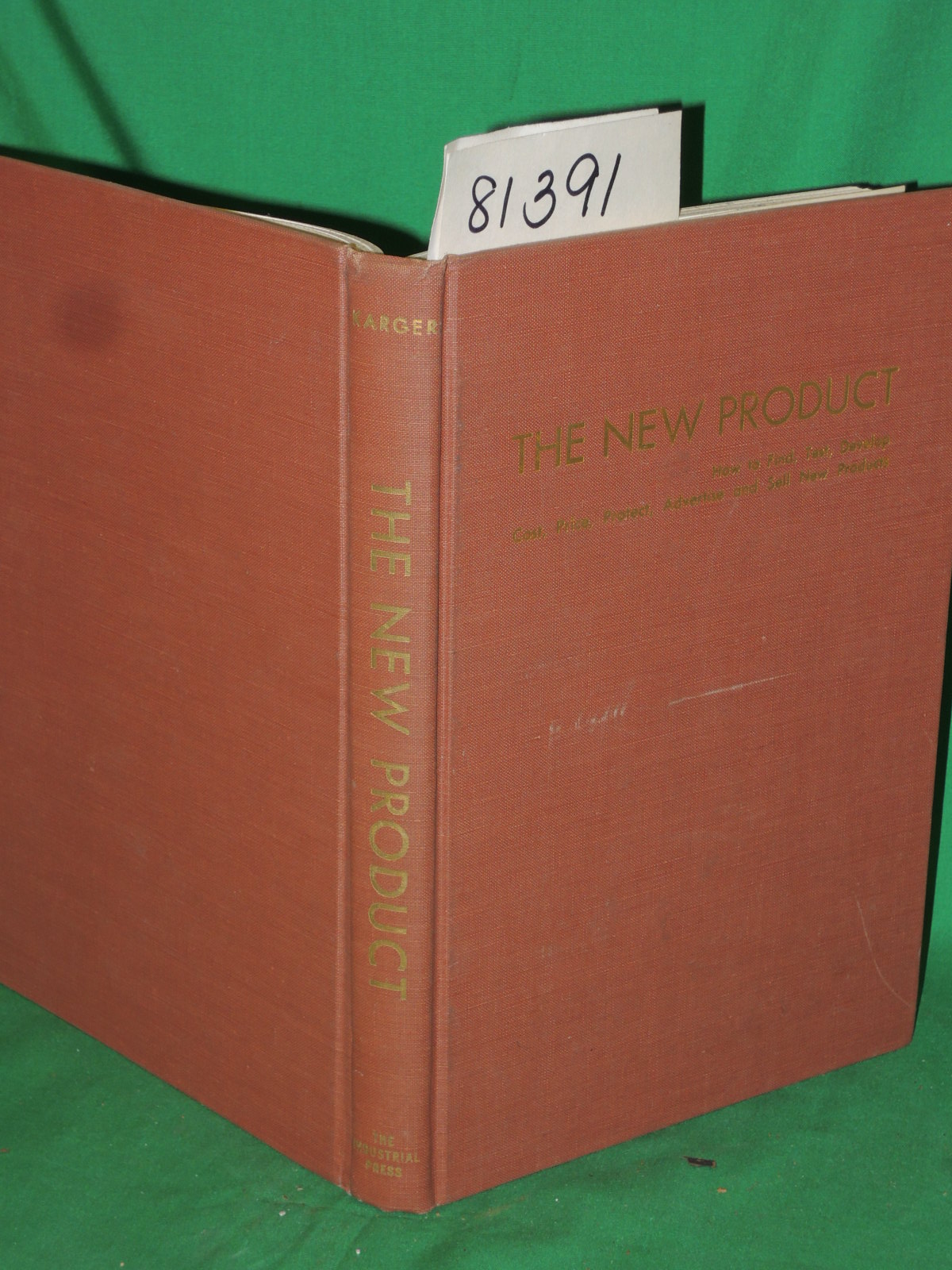 Karger, Delmar W.: The New Product: How to Find, Test, Develop Cost, Price, P...