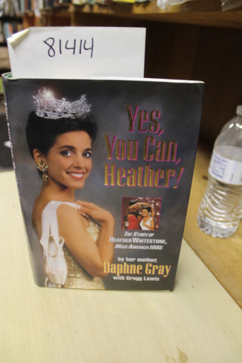 Lewis, Gregg; Gray, Daphne: Yes, You Can Heather! The Story of Heather Whites...
