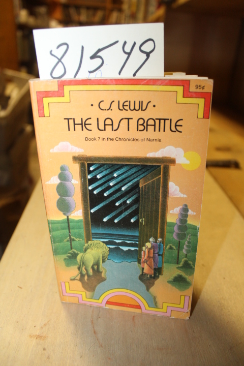 Lewis, C.S.: Last Battle Book 7 in the Chronicles of Narnia