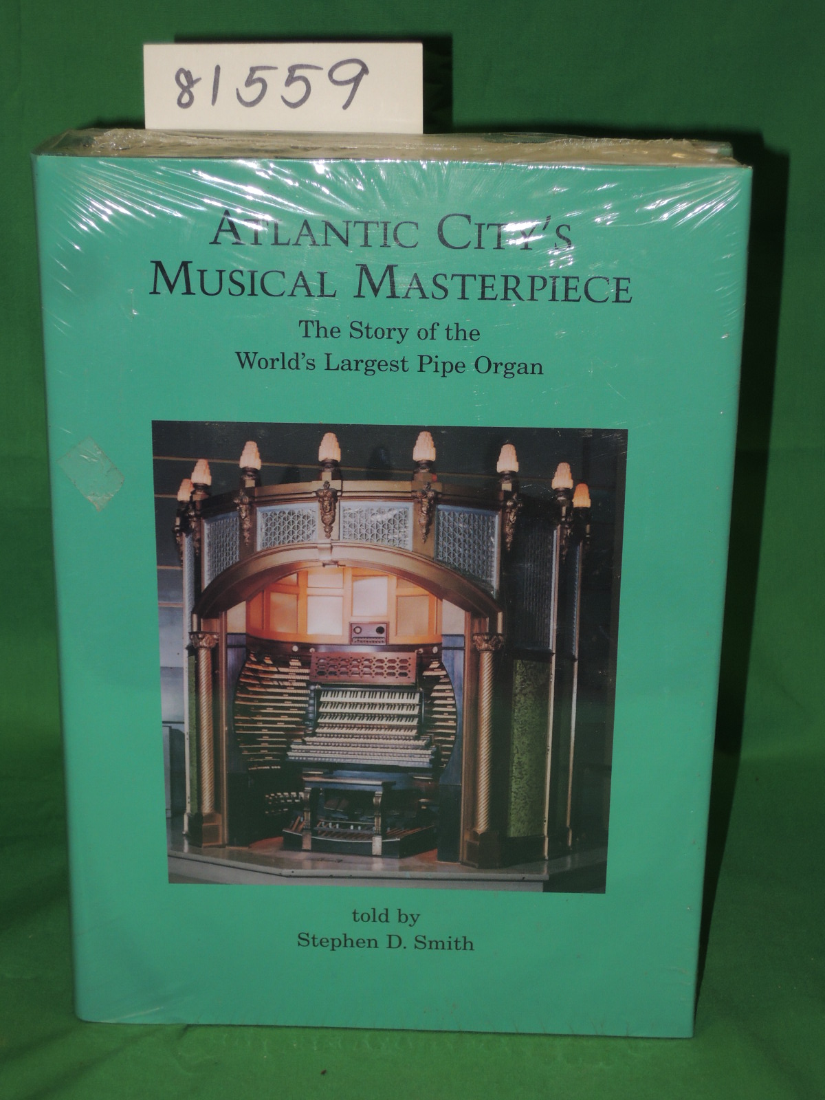 Smith, Stephen D.: Atlantic City's Musical Masterpiece- The Story of the Worl...