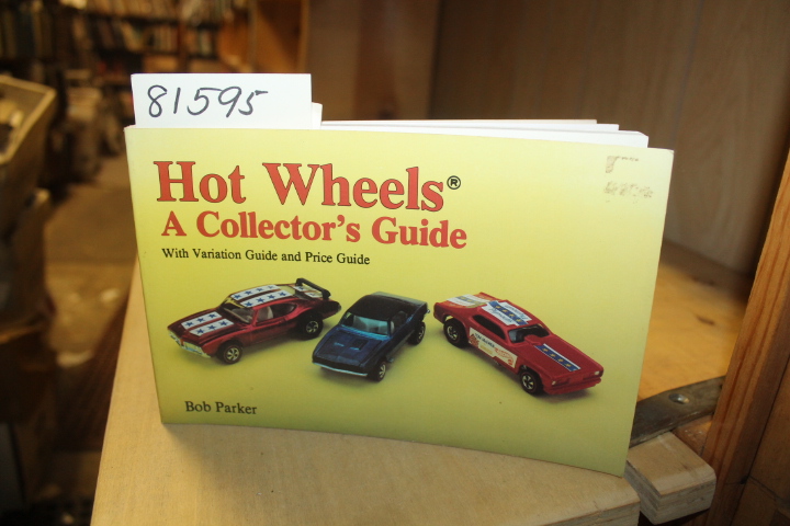 Parker, Bob: Hot Wheels-a collector's Guide