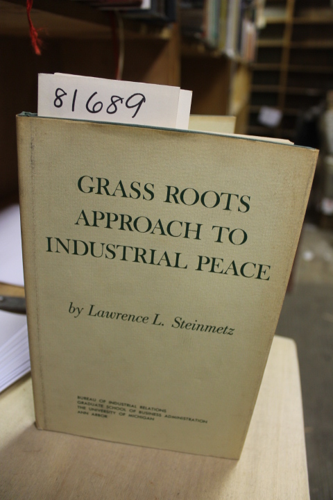 Steinmetz, Lawrence L.: Grass Roots Approach to Industrial Peace