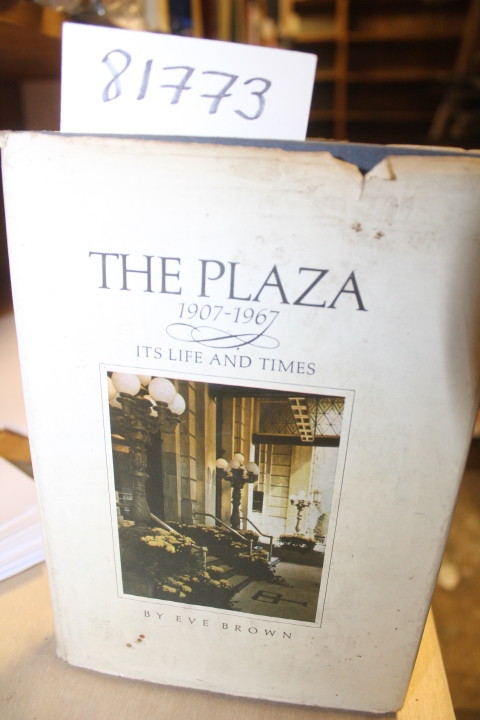 Brown, Eve: The Plaza 1907-1967 Its Life and Times