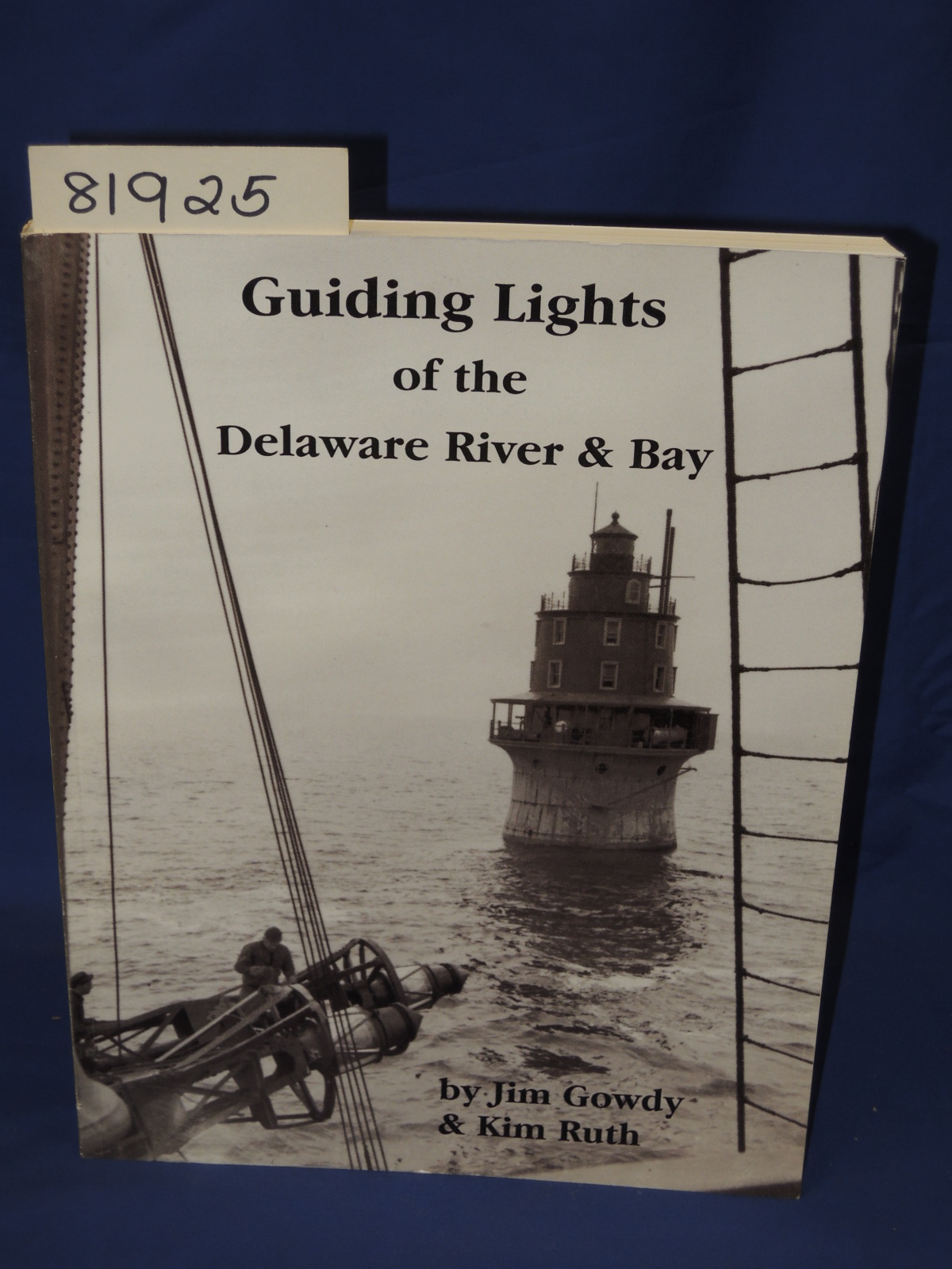 Gowdy, Jim & Kim Ruth: Guiding Lights of the Delaware River & Bay LIGHTHOUSES