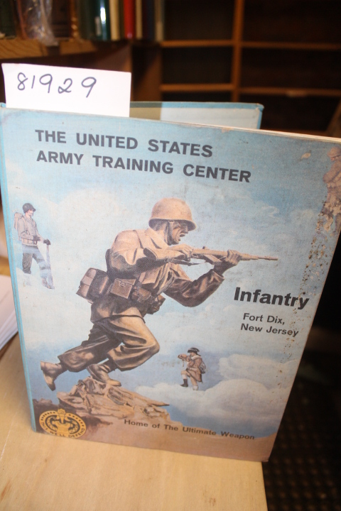 The United States Army Training Center: INFANTRY Fort Dix, New Jersey