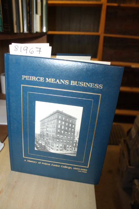 Fassl, Carl: Peirce Means Business: A History of Peirce Junior College, 1865-...