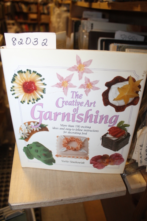 Stachowiak, Yvette: The Creative Art of Garnishing