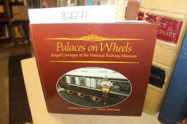 Jenkinson, David; Towned, Gwen: Palaces on Wheels: Royal Carriages at the Nat...