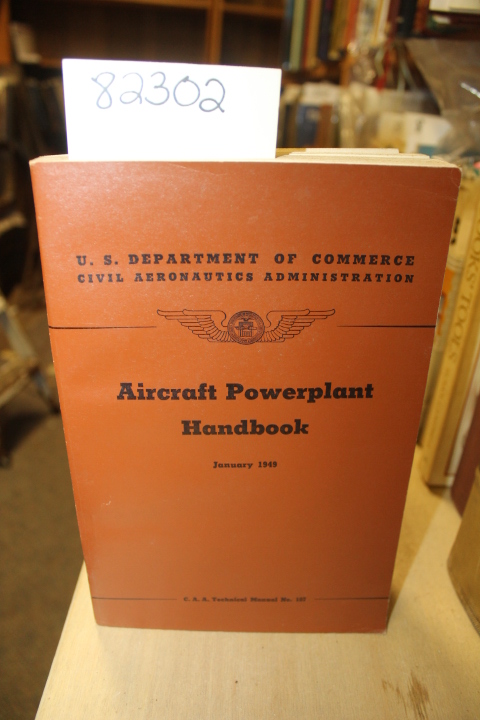 Civil Aeronautics Administration: Aircraft Powerplant Handbook; January 1949:...