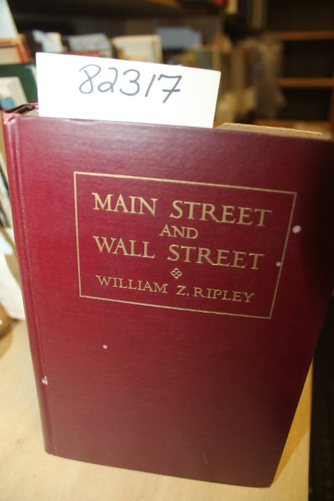 Ripley, William Z.: Main Street and Wall Street