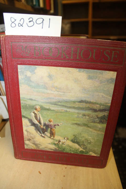 Miller, Olive Beaupre: My Bookhouse Over the Hills