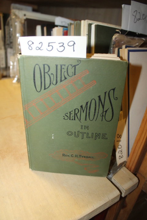 Tyndall, Rev. C. H.: Object Sermons in Outline