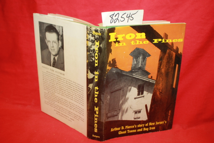 Pierce, Arthur D.: Iron in The Pines: The Story of New Jersey's Ghost Towns a...