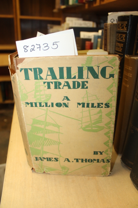 Thomas, James A.: Trailing Trade A Million Miles