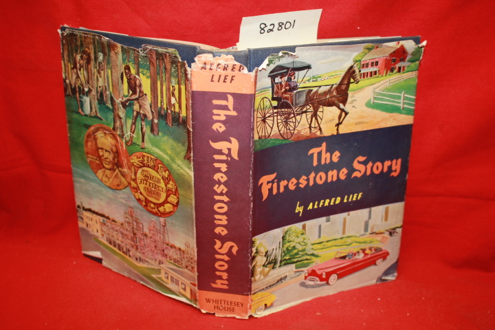 Lief, Alfred: The Firestone Story: A History of the Firestone Tire and Rubber...