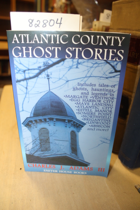 Adams, Charles J III: Atlantic County Ghost Stories, includes tales of Ghosts...