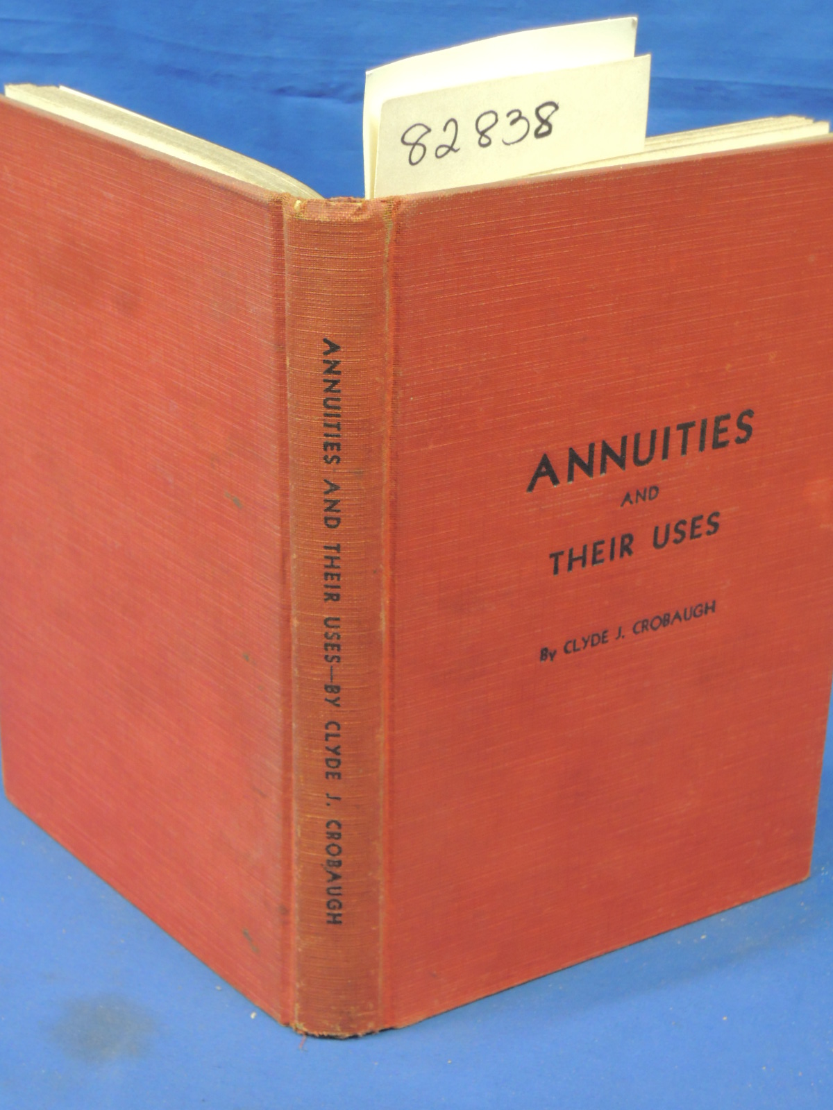 Crobaugh, Clyde J: Annuities and Their Uses A Non-Technical Explanation