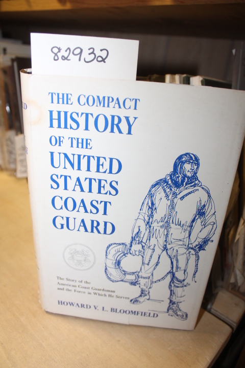Bloomfield, Howard: The Compact History Of The United States Coast Guard