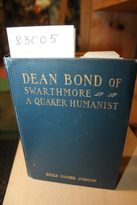 Johnson, Emily Cooper: Dean Bond of Swarthmore - a quaker humanist