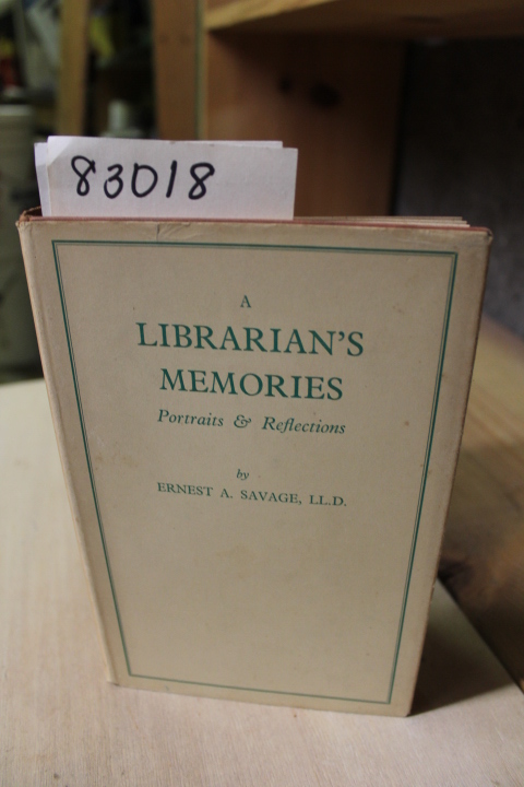 Savage, Ernest A.: A Librarian's Memories - Portraits & Reflections