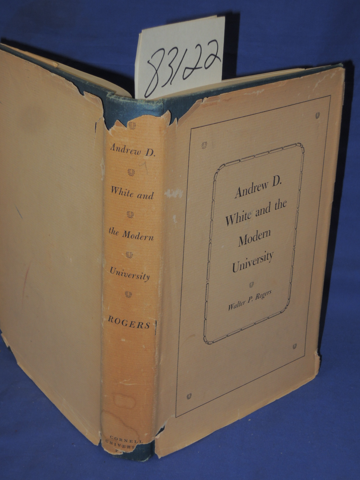 Rogers, Walter P.: Andrew D. White and the Modern University Cornell'S FIRST ...