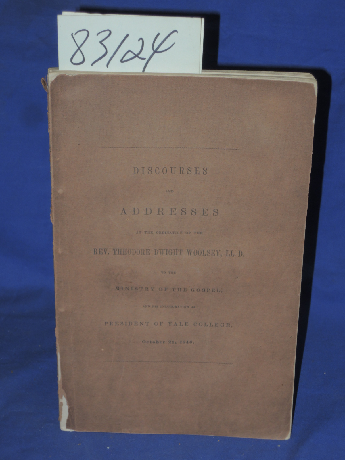 Bacon, Rev. Leonard; Theodore Dwight...: Discourses and Addresses at the Ordi...