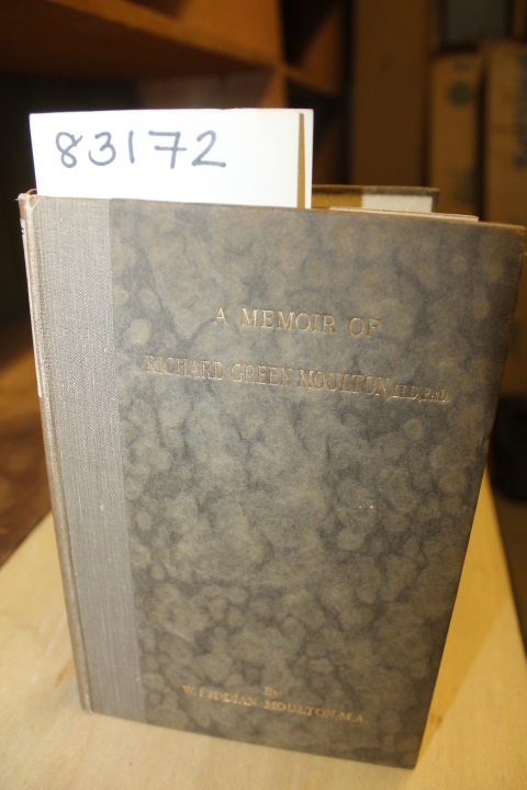 Moulton, W. Fiddian, M.A.: A Memoir of Richard Green Moulton, LL.D., Ph.D.