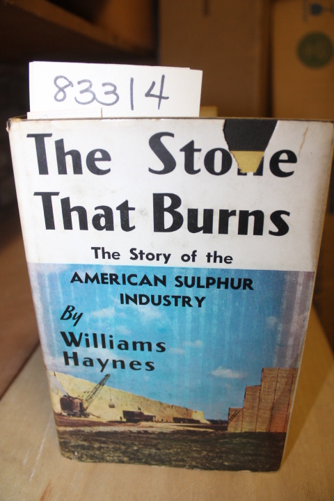 Haynes, Williams: The Stone That Burns - The Story of the American Sulphur In...