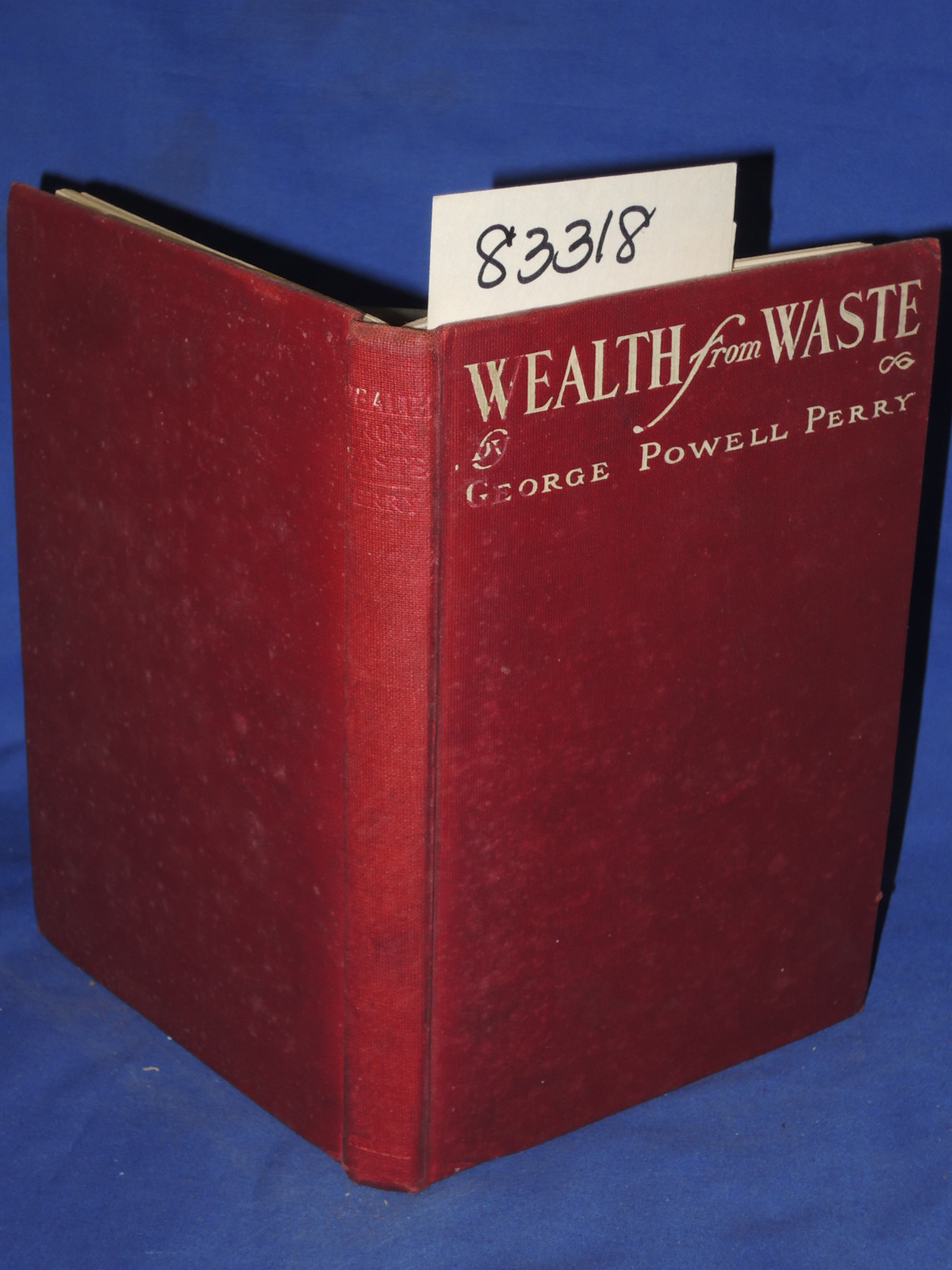 Perry, George Powell: Wealth From Waste or Gathering Up From the Fragments