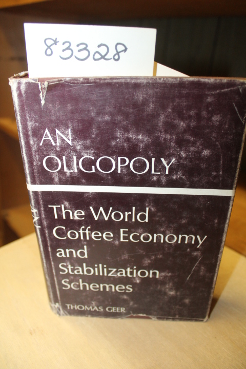 Geer, Thomas: An Oligopoly - The World Coffee Economy and Stabilization Schemes