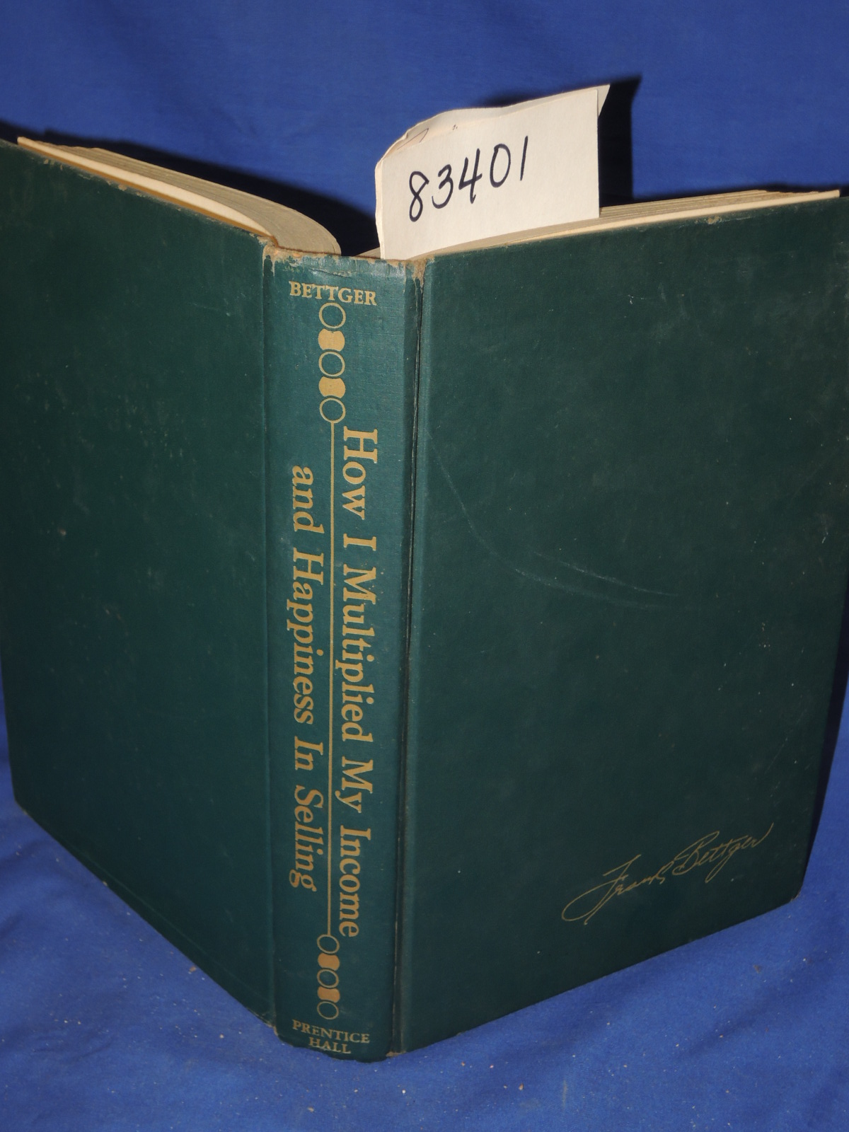 Bettger, Frank: How I Multiplied My Income and Happiness in Selling