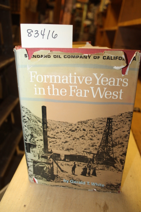 White, Gerald T.: Formative Years in the Far West-A History of Standard Oil C...