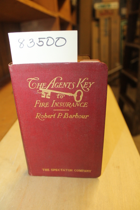 Barbour, Robert P.: The Agents Key to Fire Insurance   agents, brokers regard...