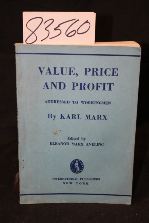 Marx, Karl: Value, Price and Profit Addressed to Workingmen