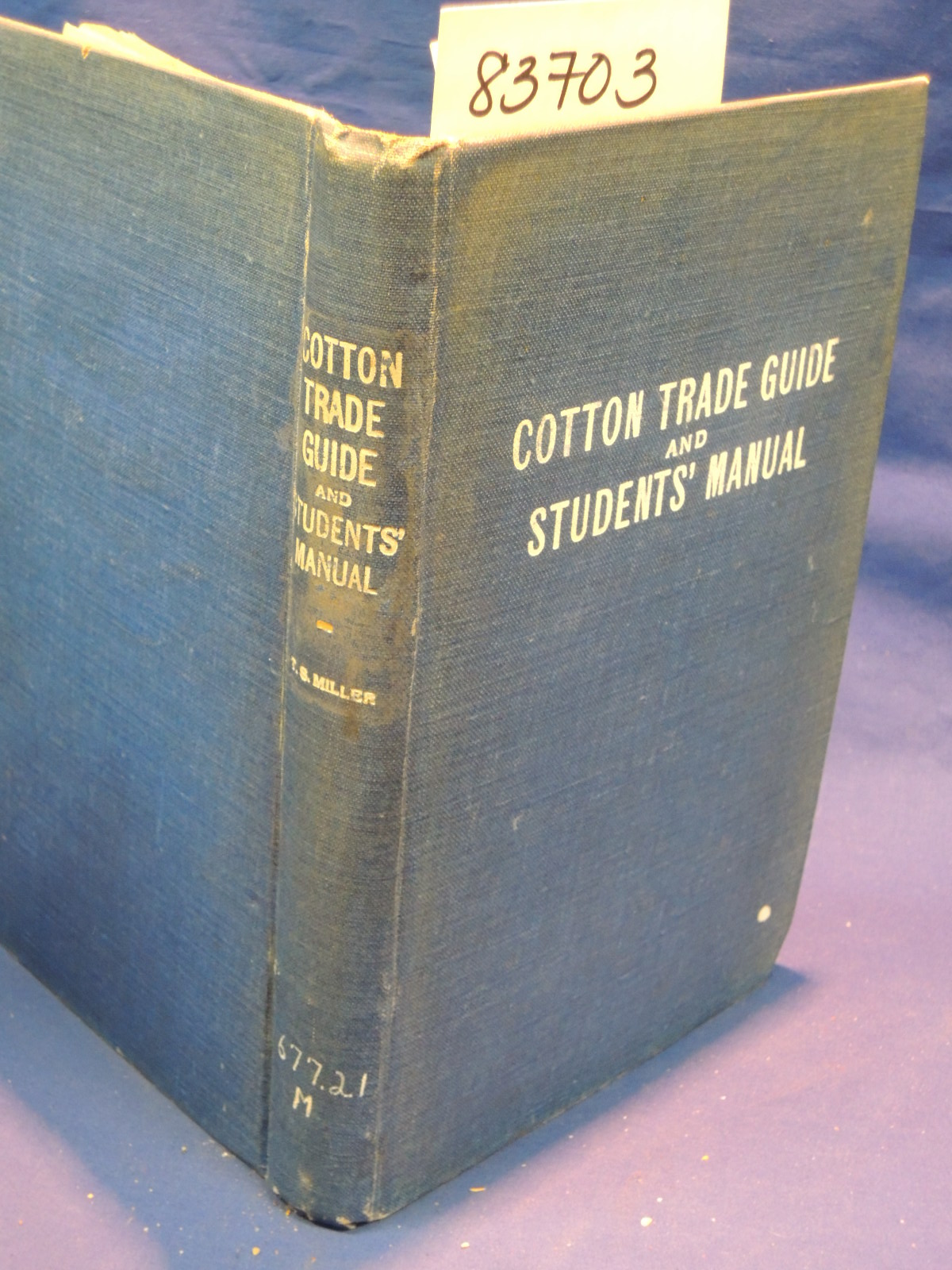 Miller, Thomas Southworth: Cotton Trade Guide And Student's Manual