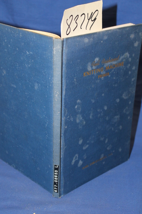 Lieberknecht, Karl, INC.: Full Fashioned Knitting Machine Primer