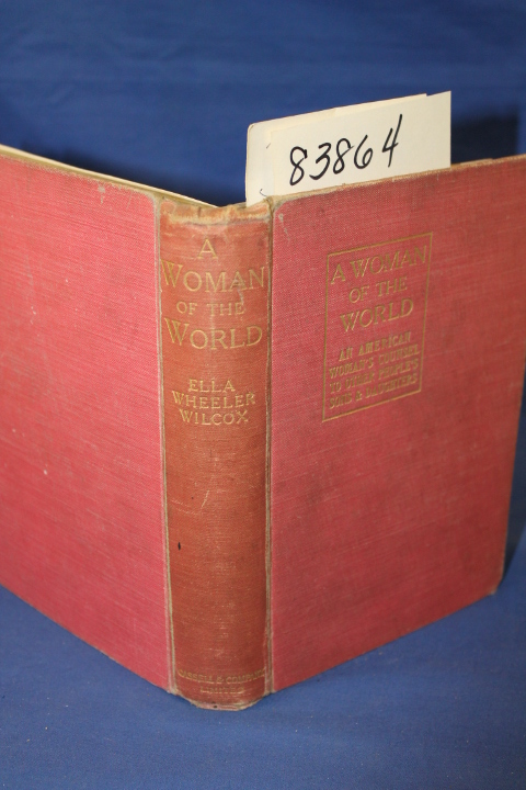 Wilcox, Ella Wheeler: A Woman of the World - An American Woman's Counsel to O...