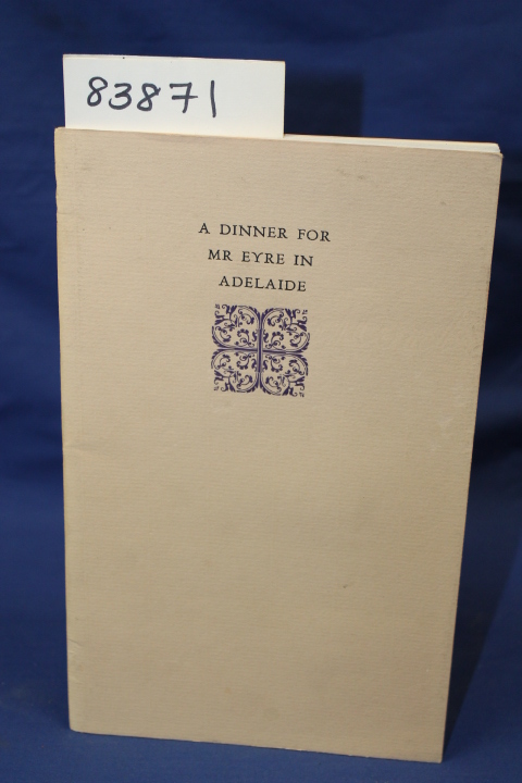 EYRE, E.J.: A Dinner for Mr Eyre In Adelaide