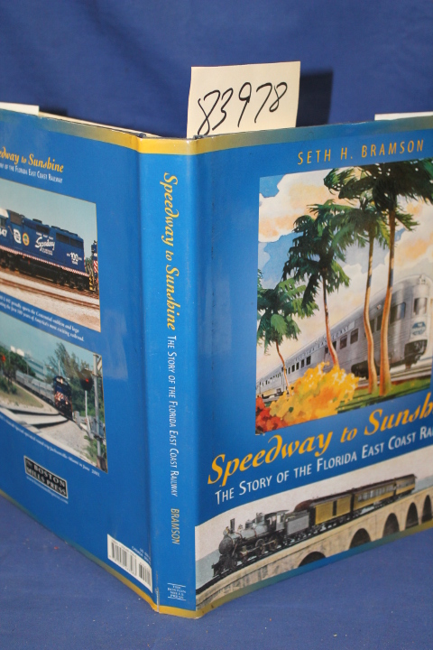 Bramson, Seth: Speedway To Sunshine; The Story of the Florida East Coast Railway