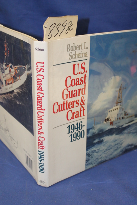 Scheina, Robert L.  Signed by author: U.S. Coast Guard Cutters & Craft 1946-1990