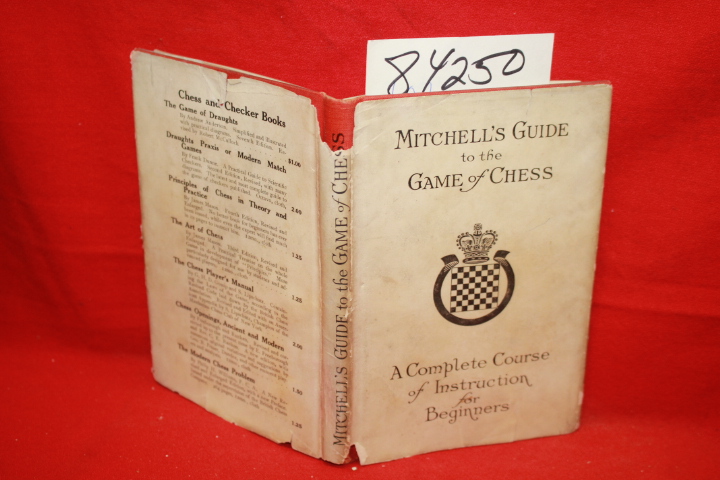 Mitchell, David A: Mitchell's Guide to the Game of Chess Being a Complete Cou...