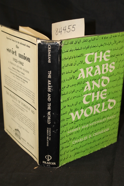Cremeans, Charles D.: The Arabs and the World Nasser's Arab Nationalist Policy