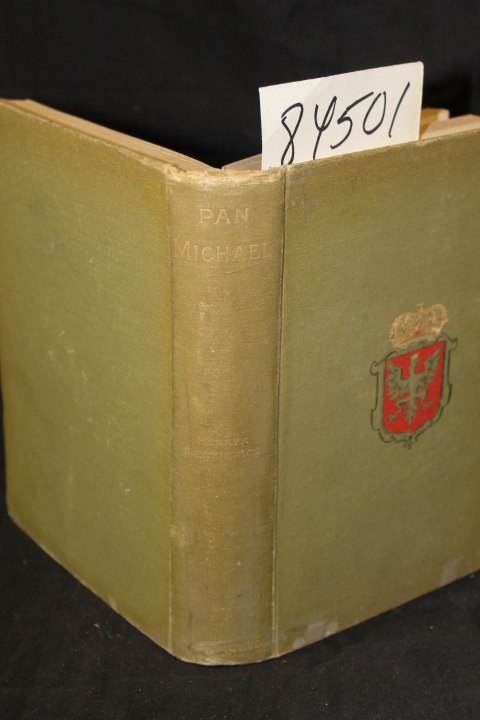 Sienkiewicz, Henryk: Pan Michael an Historical Nobel of Poland, the Ukraine, ...