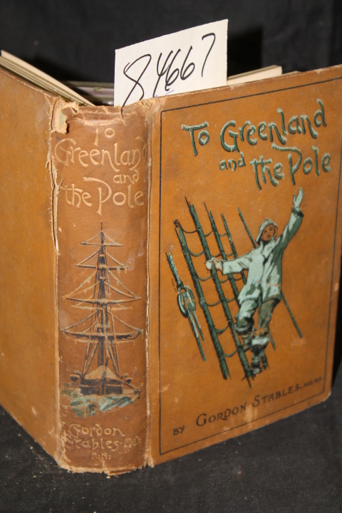 Stables, Gordon: To Greenland and the Pole A Story of Adventure in the Arctic...