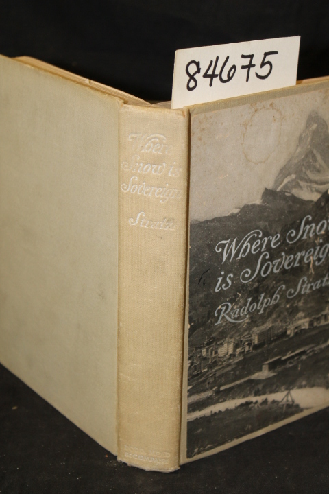Stratz, Rudolph: Where Snow is Sovereign A Romance of the Glaciers