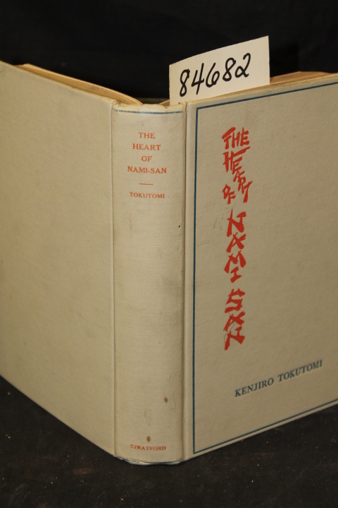 Tokutomi, Kenjiro and Goldberg, Isaac: The Heart of Nami-San A Story of War, ...