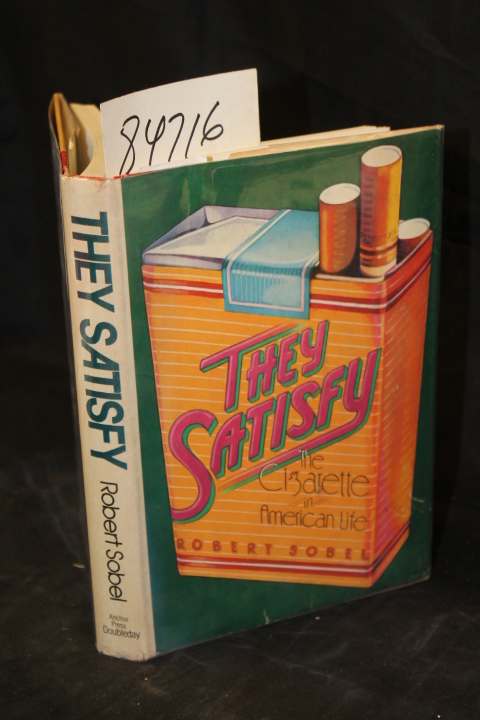 Sobel, Robert: They Satisfy The Cigarette in American Life