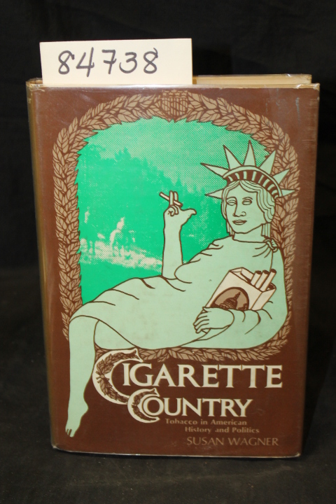 Wagner, Susan: Cigarette Country Tobacco in American History and Politics