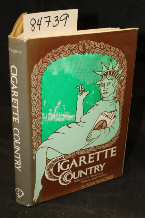 Wagner, Susan: Cigarette Country Tobacco in American History and Politics